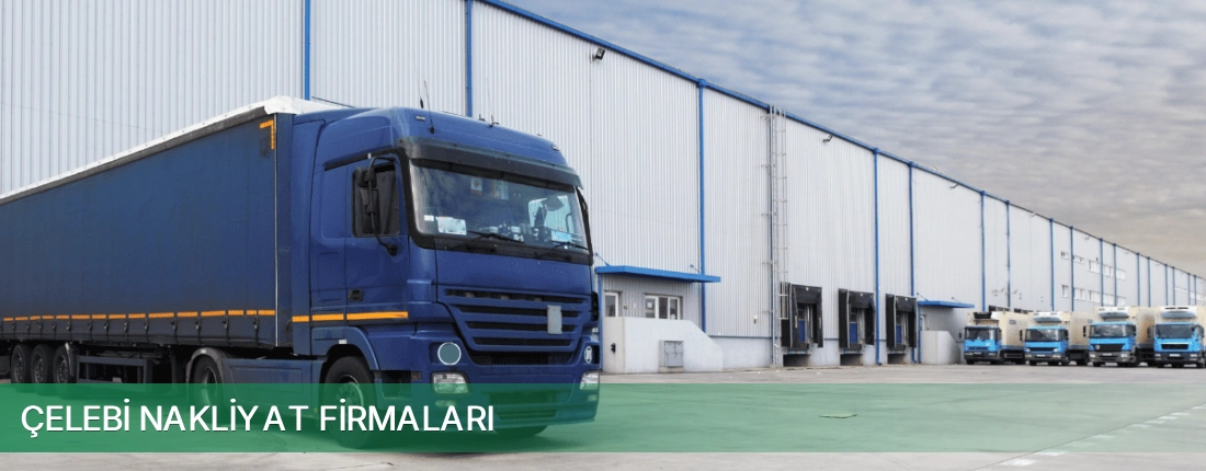 Çelebi Nakliyat Taşımacılık Çelebi Nakliyat Taşımacılık